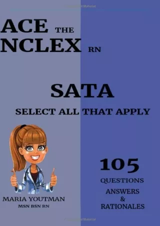 PDF Download ACE THE NCLEX RN - SELECT ALL THAT APPLY (105) QUESTIONS ANSWE