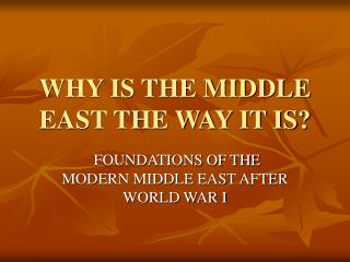 WHY IS THE MIDDLE EAST THE WAY IT IS?
