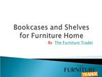 Uses of Pine Bookcases and Shelves