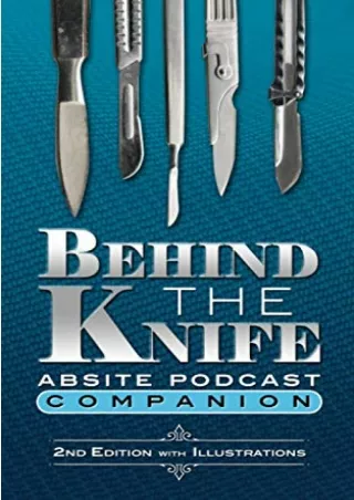 [PDF] DOWNLOAD EBOOK Behind The Knife ABSITE Podcast Companion full