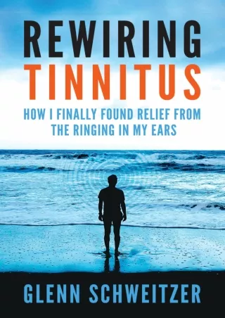 [PDF] DOWNLOAD EBOOK Rewiring Tinnitus: How I Finally Found Relief From the