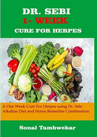 Download Book [PDF] DR. SEBI ONE- WEEK CURE FOR HERPES: A ONE - WEEK Cure For Herpes Using Dr.