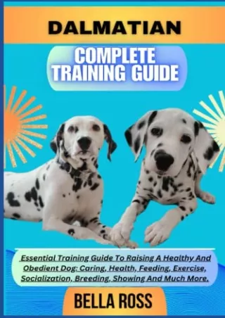 $PDF$/READ/DOWNLOAD DALMATIAN COMPLETE TRAINING GUIDE: Essential Training Guide To Raising A