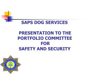 SAPS DOG SERVICES PRESENTATION TO THE PORTFOLIO COMMITTEE FOR SA