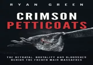 PDF Crimson Petticoats: The Betrayal, Brutality and Bloodshed behind the French