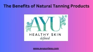 The Benefits of Natural Tanning Products