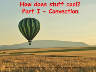 How does stuff cool? Part I - Convection