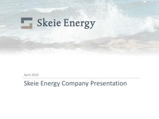 Skeie Energy Company Presentation