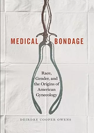 Read ebook [PDF] Medical Bondage: Race, Gender, and the Origins of American Gynecology