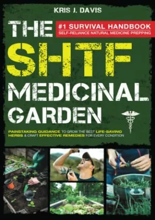 [READ DOWNLOAD] SHTF Medicinal Garden: The #1 Survival Natural Medicine Handbook for