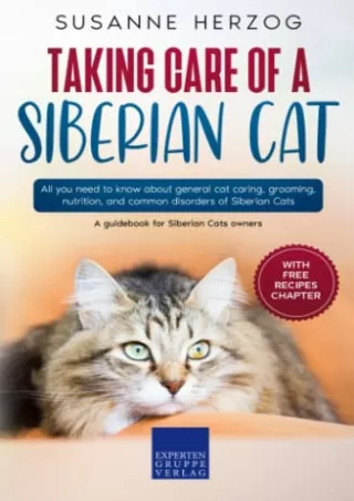 [PDF] DOWNLOAD Taking care of a Siberian Cat: All you need to know about general cat caring,