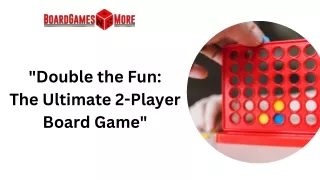 Double the Fun The Ultimate 2-Player Board Game