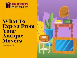 What To Expect From Your Antique Movers