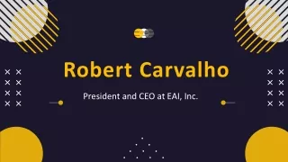 Robert Carvalho - President and CEO at EAI, Inc. - Florida