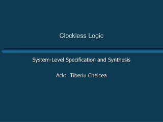 Clockless Logic