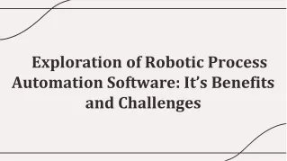 Exploration of Robotic Process Automation Software: It’s Benefits and Challenges