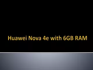 Huawei Nova 4e with 6GB RAM