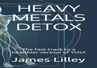 DOWNLOAD PDF HEAVY METALS DETOX: The fast-track to a healthier version of YOU!