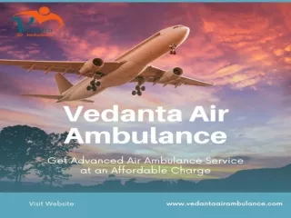 Utilize Vedanta Air Ambulance from Patna for Comfortable Relocation at Any time