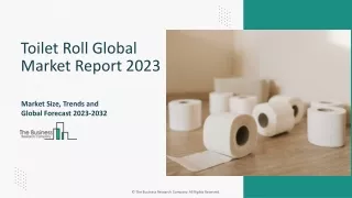 Toilet Roll Market Research Analysis 2023-2032 | Growth, Size, Demand, Analysis