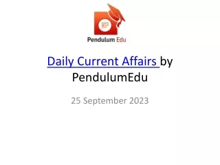 Stay Updated with the Latest Current Affairs from PendulumEdu on 25th September