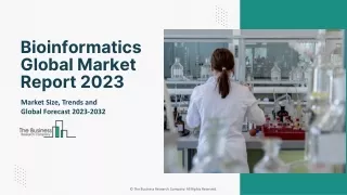 Bioinformatics Market Analysis, Growth, Trend, Demand And Forecast To 2032