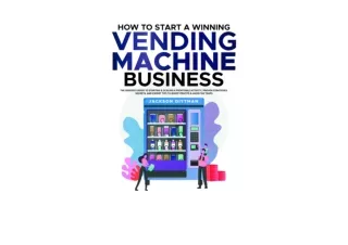 Download How To Start a Winning Vending Machine Business The Insider s Guide to