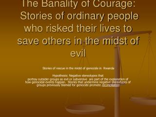 The Banality of Courage: Stories of ordinary people who risked their lives to save others in the midst of evil