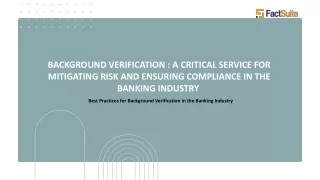 Background Verification  A Critical Service for Mitigating risk and ensuring compliance in the banking industry.