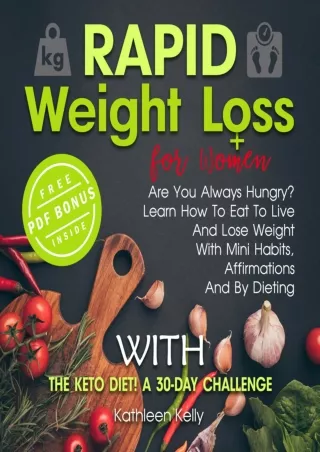 [PDF READ ONLINE] Rapid Weight Loss for Women: Are You Always Hungry? Learn How to Eat to Live