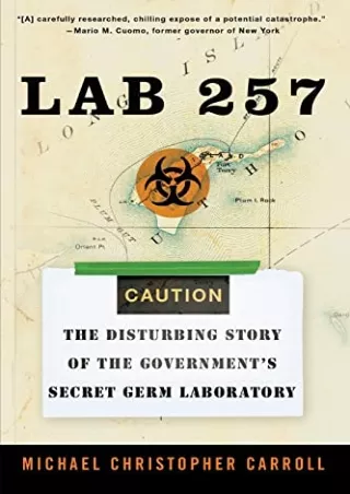 [PDF READ ONLINE] Lab 257: The Disturbing Story of the Government's Secret Germ Laboratory