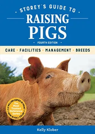 [PDF] DOWNLOAD Storey's Guide to Raising Pigs, 4th Edition: Care, Facilities, Management,