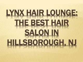 Lynx Hair Lounge: The Best Hair Salon in Hillsborough, NJ