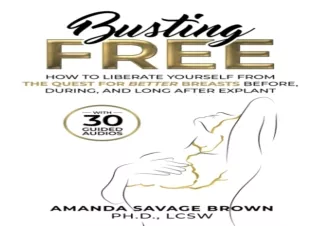 PDF DOWNLOAD Busting Free: How to Liberate Yourself from the Quest for Better Br