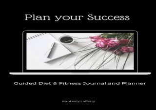 PDF DOWNLOAD Guided Diet and Fitness Journal & Planner: Plan your Success