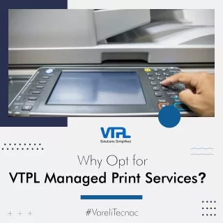 Why Opt for VTPL Managed Print Services?