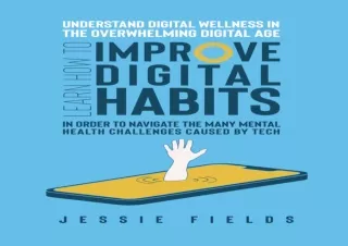 PDF DOWNLOAD Understand Digital Wellness in the Overwhelming Digital Age: Learn
