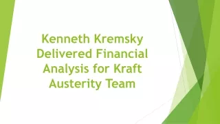 Kenneth Kremsky Delivered Financial Analysis for Kraft Austerity Team