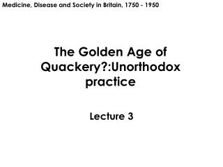 The Golden Age of Quackery?:Unorthodox practice