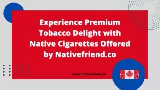 Premium Organic Cigarettes Native Cigarettes in Canada Best Smoke Shop