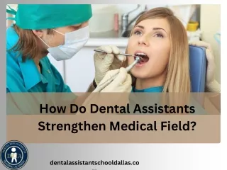 How Do Dental Assistants Strengthen Medical Field