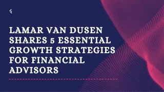 LaMar Van Dusen Shares 5 Essential Growth Strategies for Financial Advisors