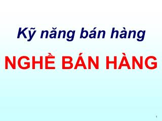 Kỹ năng bán hàng NGHỀ BÁN HÀNG