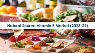 Natural Source Vitamin E Market Size, Trends and Forecast to 2023