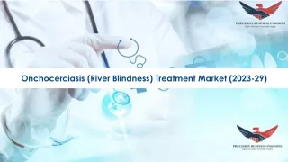 Onchocerciasis (River Blindness) Treatment Market Size, Share, Outlook 2023