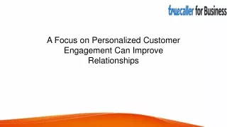 A Focus on Personalized Customer Engagement Can Improve Relationships