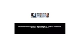 Mastering Medical Practice Management A Guide to Developing Effective Software Solutions