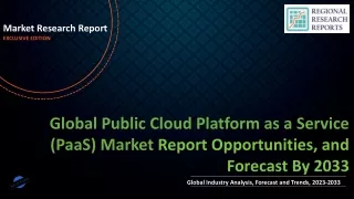 Public Cloud Platform as a Service (PaaS) Market Growth Statistics, Size Estimation, Emerging Trends, Outlook to 2033