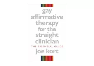 PDF read online Gay Affirmative Therapy for the Straight Clinician The Essential