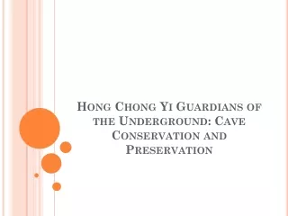 Hong Chong Yi Guardians of the Underground: Cave Conservation and Preservation